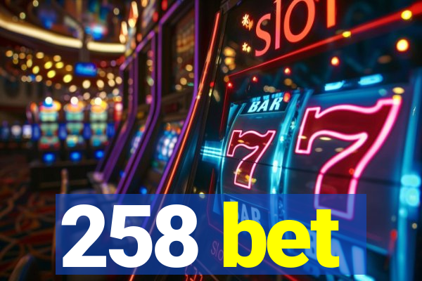 258 bet